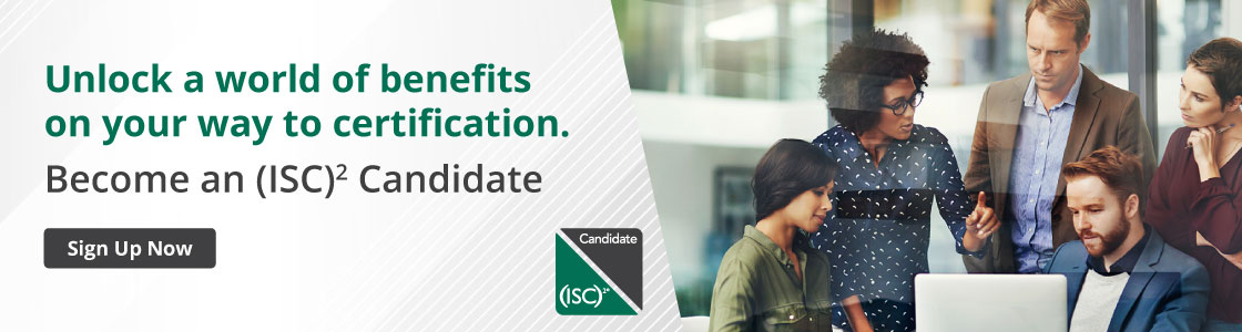 Unlock a world of benefits on your way to certification. Become an (ISC)² Candidate